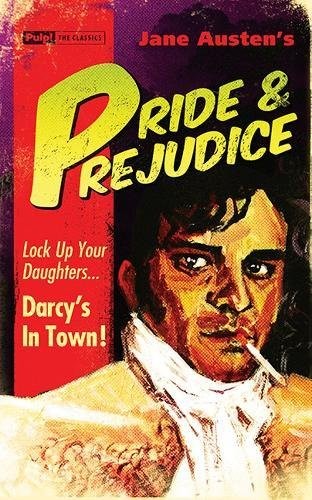 Jane Austen: Pride & Prejudice (Paperback, 2013, Pulp! The Classics)