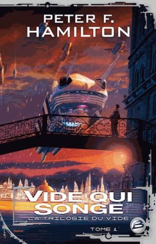 Peter F. Hamilton: La trilogie du vide, Tome 1 : Vide qui songe (French language, 2008, Bragelonne)