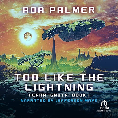 Ada Palmer: Too Like the Lightning (AudiobookFormat, Recorded Books, Inc. and Blackstone Publishing)