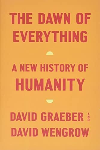 David Graeber, David Wengrow: The Dawn of Everything : A New History of Humanity (2021)
