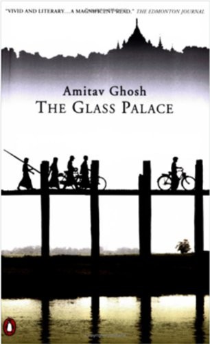 Amitav Ghosh: The Glass Palace (2001, Penguin Canada)