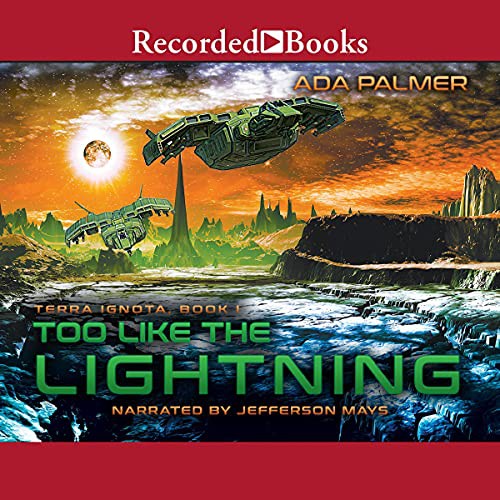 Ada Palmer: Too Like the Lightning (AudiobookFormat, Recorded Books, Inc. and Blackstone Publishing)