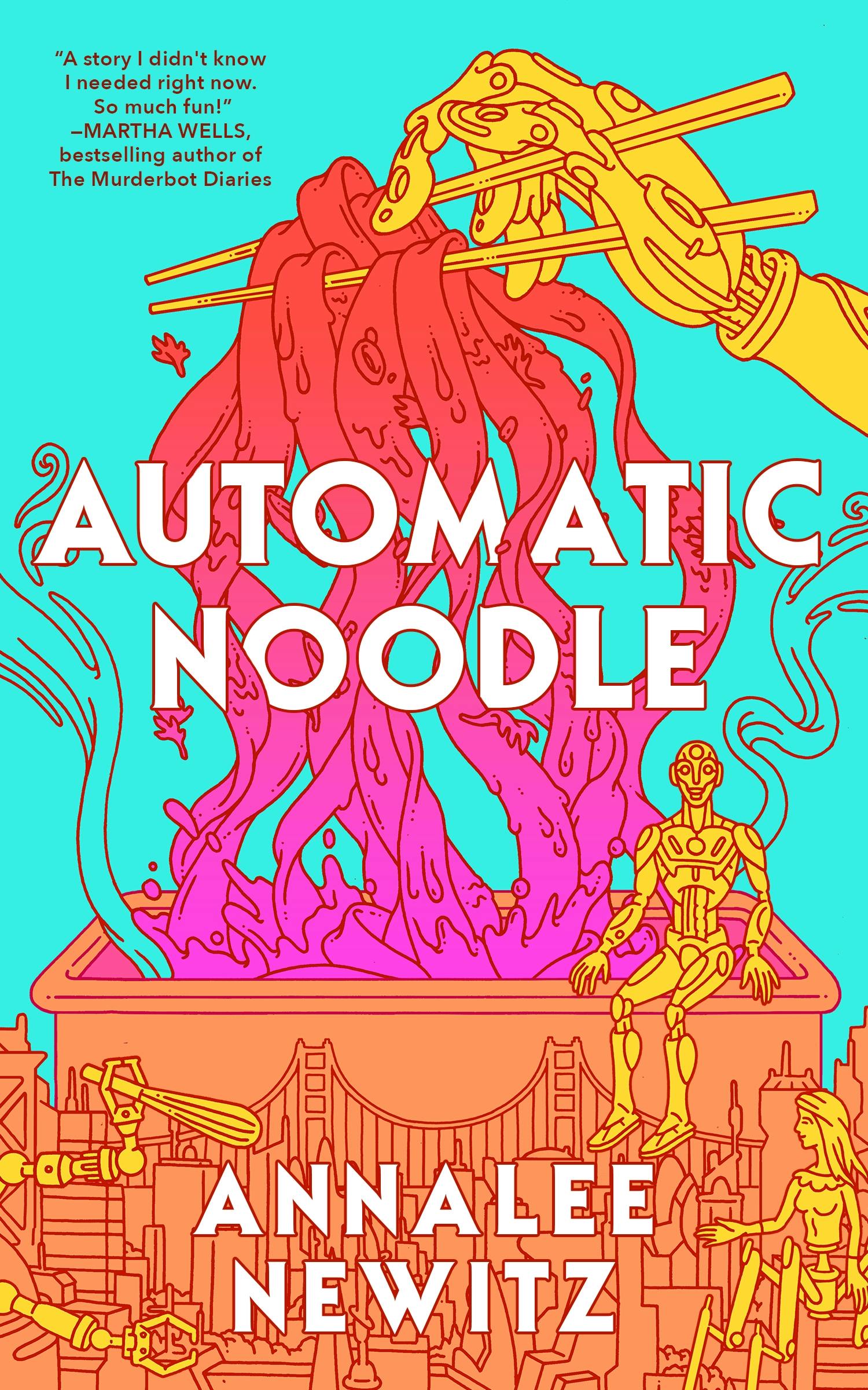 Annalee Newitz: Automatic Noodle (EBook, 2025, Tordotcom Publishing)
