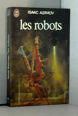 Harlan Ellison, Isaac Asimov, Mark Zug: Les Robots (Paperback, 1980, J'Ai Lu)