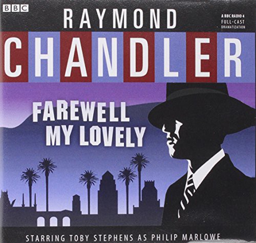 Raymond Chandler, BBC Radio 4, Toby Stephens, A Full Cast, Raymond Chandler: Farewell, My Lovely (AudiobookFormat, 2014, Blackstone Audiobooks)
