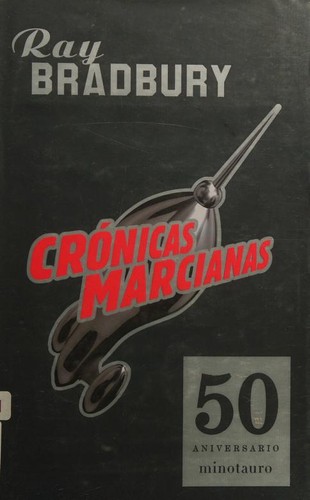 Ray Bradbury: Cronicas marcianas/ Martian Chronicles (Spanish Edition) (Spanish language, 2007, Minotauro Ediciones Avd)