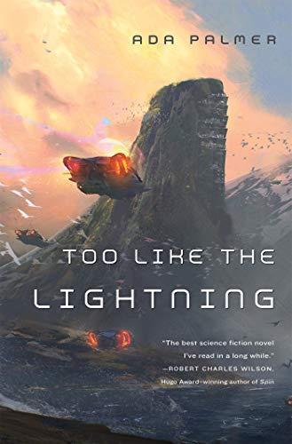 Ada Palmer: Too Like the Lightning (Hardcover, 2016, Tor Books)