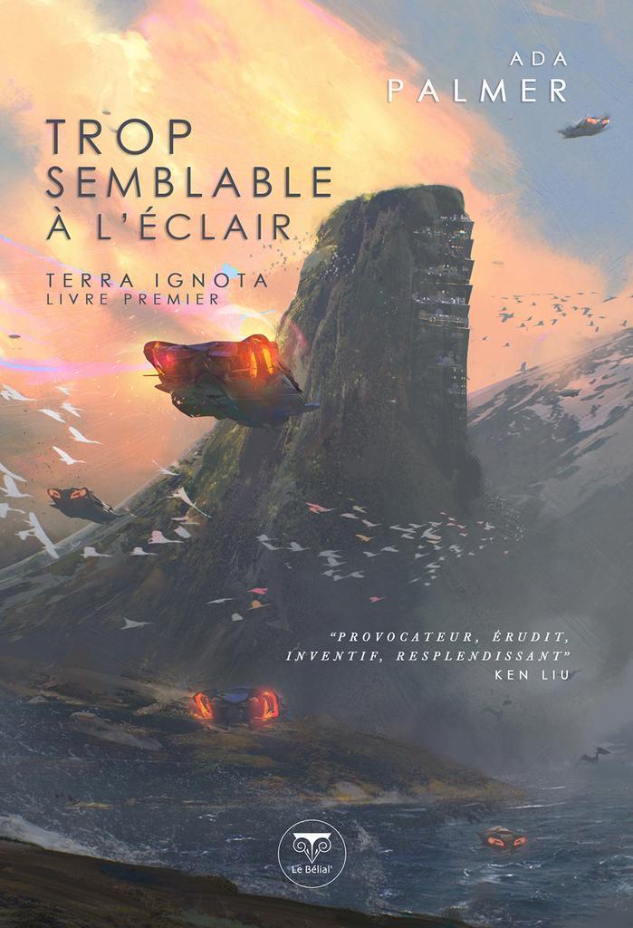 Ada Palmer: Trop semblable à l'éclair (Paperback, French language, 2019, Le Bélial')