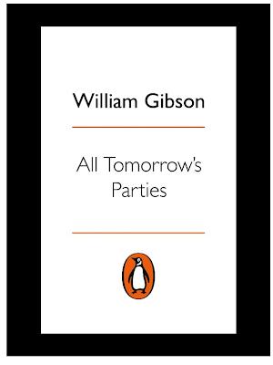 William F. Gibson (duplicate): All Tomorrow's Parties