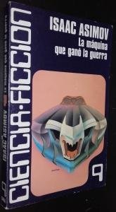 Isaac Asimov: La máquina que ganó la guerra (Paperback, Spanish language, Luis de Caralt.)