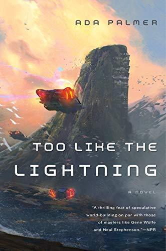 Ada Palmer: Too Like the Lightning (2017, Tor Books)