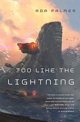 Ada Palmer: Too Like the Lightning: Book One of Terra Ignota (Tor Books)